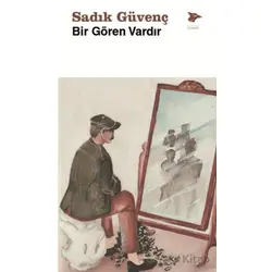 Bir Gören Vardır - Sadık Güvenç - Alakarga Sanat Yayınları