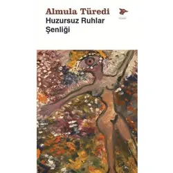 Huzursuz Ruhlar Şenliği - Almula Türedi - Alakarga Sanat Yayınları