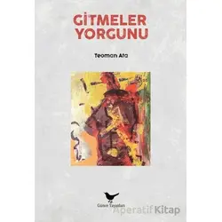 Gitmeler Yorgunu - Teoman Ata - Günce Yayınları