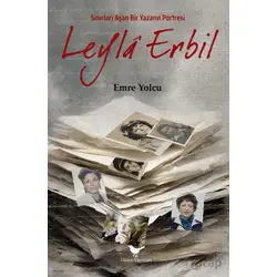 Sınırları Aşan Bir Yazarın Portresi Leyla Erbil - Emre Yolcu - Günce Yayınları
