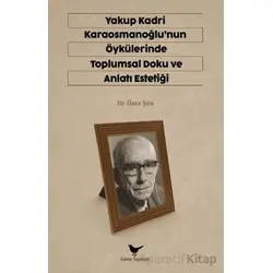 Yakup Kadri Karaosmanoğlunun Öykülerinde Toplumsal Doku ve Anlatı Estetiği
