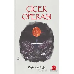 Çiçek Operası - Zafer Çarboğa - US Yayınları