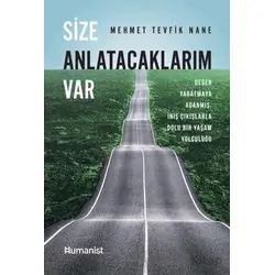 Size Anlatacaklarım Var - Mehmet Tevfik Nane - Hümanist Kitap Yayıncılık