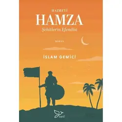 Hazreti Hamza; Şehitlerin Efendisi - İslam Gemici - Zarif Yayınları