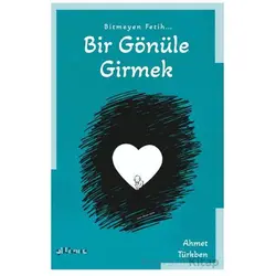 Bitmeyen Fetih Bir Gönüle Girmek - Ahmet Türkben - Gülhane Yayınları