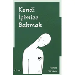 Kendi İçimize Bakmak - Ahmet Türkben - Gülhane Yayınları
