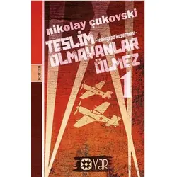 Teslim Olmayanlar Ölmez - 1 - Nikolay Çukovski - Yar Yayınları
