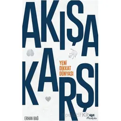 Akışa Karşı: Yeni Dikkat Dünyası - Erhan Bağ - Mosquito Yayınları