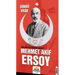 Ahlak ve Vatan Şairi Mehmet Akif Ersoy - Şükrü Uyar - Ritim Plus Yayınları