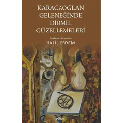 Karacaoğlan Geleneğinde Dirmil Güzellemeleri - Halil Erdem - Armoni Yayıncılık