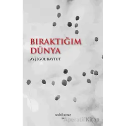 Bıraktığım Dünya - Ayşegül Baytut - Muhit Kitap