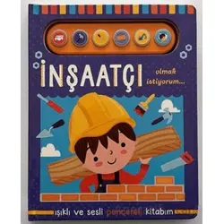 İnşaatçı Olmak İstiyorum - Işıklı ve Sesli Pencereli Kitabım - Kolektif - Uçan Fil Yayınları
