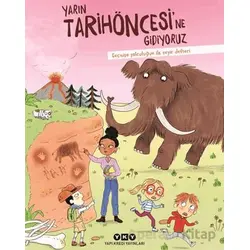 Yarın Tarihöncesi’ne Gidiyoruz/ Geçmişe Yolculuğun İlk Seyir Defteri