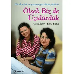 Ölsek Biz de Üzülürdük - Aysın Biter, Ebru Batur - İnkılap Kitabevi