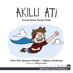Akıllı Ati - Yağmur Artukmaç - Bilgi Yayınevi