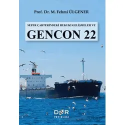 Sefer Çarterindeki Hukuki Gelişmeler ve GENCON 22 - M. Fehmi Ülgener - Der Yayınları