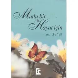 Mutlu Bir Hayat İçin - Abdurrahman B. Nasır Es-Sa’di - Guraba Yayınları