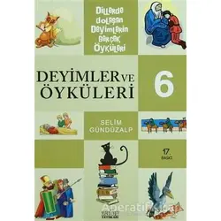 Deyimler ve Öyküleri 6 - Selim Gündüzalp - Zafer Yayınları