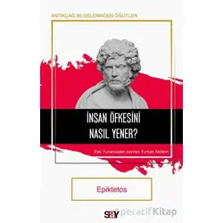 İnsan Öfkesini Nasıl Yener? - Epiktetos - Say Yayınları