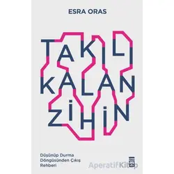 Takılı Kalan Zihin - Esra Oras - Timaş Yayınları