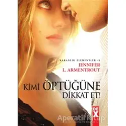 Kimi Öptüğüne Dikkat Et - Jennifer L. Armentrout - Dex Yayınevi