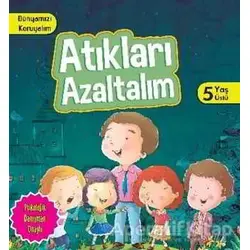 Dünyamızı Koruyalım - Atıkları Azaltalım (5 Yaş Üstü) - Parıltı Yayınları