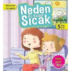 Dünyamızı Koruyalım - Neden Bu Kadar Sıcak (5 Yaş) - Parıltı Yayınları