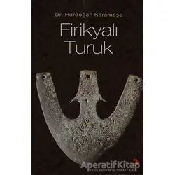 Firikyalı Turuk - Hürdoğan Karameşe - Cinius Yayınları