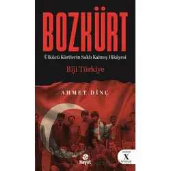 Bozkürt (Ülkücü Kürtlerin Saklı Kalmış Hikâyesi) - Ahmet Dinç - Hayat Yayınları