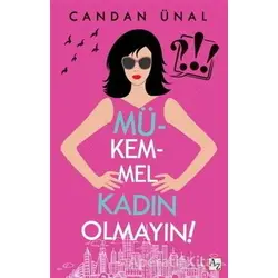 Mükemmel Kadın Olmayın! - Candan Ünal - Az Kitap