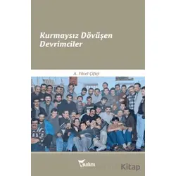 Kurmaysız Dövüşen Devrimciler - A. Yücel Çiftçi - Yazılama Yayınevi