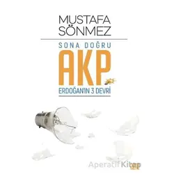 Sona Doğru AKP - Mustafa Sönmez - Nota Bene Yayınları