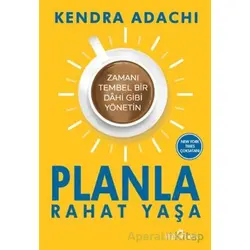 Planla Rahat Yaşa - Kendra Adachi - Yediveren Yayınları