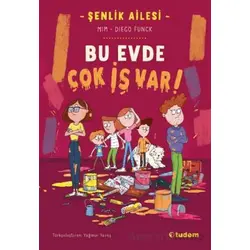 Şenlik Ailesi: Bu Evde Çok İş Var! - Mim - Tudem Yayınları