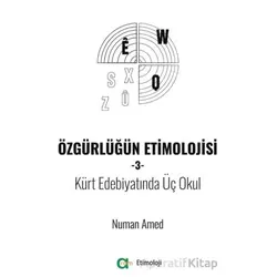 Özgürlüğün Etimolojisi-3 / Kürt Edebiyatında Üç Okul - Numan Amed - Aram Yayınları