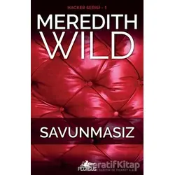 Savunmasız: Hacker Serisi 1. Kitap - Meredith Wild - Pegasus Yayınları