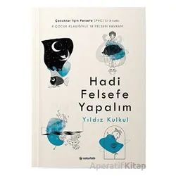 Hadi Felsefe Yapalım - Yıldız Kulkul - Usturlab Kitap