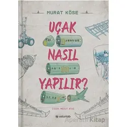 Uçak Nasıl Yapılır? - Murat Köse - Usturlab Kitap