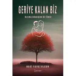 Geriye Kalan Biz - Naki Yavuz Olgun - İkinci Adam Yayınları