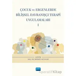 Çocuk ve Ergenlerde Bilişsel Davranışçı Terapi Uygulamaları - I