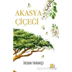 Akasya Çiçeği - İhsan Tarakçı - Mona Kitap