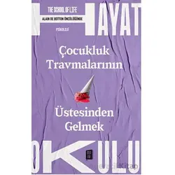 Çocukluk Travmalarının Üstesinden Gelmek - Alain de Botton - Mona Kitap