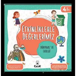 Etkinliklerle Değerlerimiz - Dünyamız ve Ekoloji - Ayşen Oy - Floki Çocuk