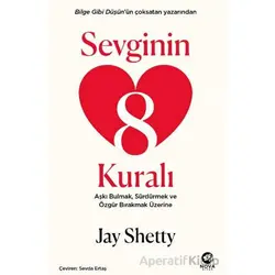 Sevginin 8 Kuralı – Aşkı Bulmak, Sürdürmek ve Özgür Bırakmak Üzerine - Jay Shetty - Nova Kitap