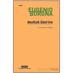 Dostluk Üzerine - Eugenio Borgna - Yapı Kredi Yayınları
