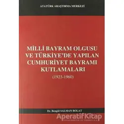 Milli Bayram Olgusu Ve Türkiyede Yapılan Cumhuriyet Bayramı Kutlamaları (1923-1960)