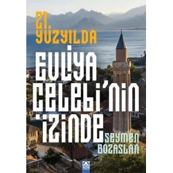 21. Yüzyılda Evliya Çelebinin İzinde - Seymen Bozaslan - Altın Kitaplar