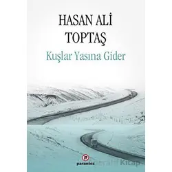 Kuşlar Yasına Gider - Hasan Ali Toptaş - Parantez Yayınları