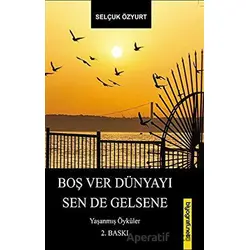 Boş Ver Dünyayı Sen De Gelsene - Selçuk Özyurt - Biyografi Net İletişim ve Yayın