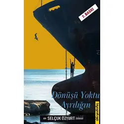 Dönüşü Yoktu Ayrılığın - Selçuk Özyurt - Biyografi Net İletişim ve Yayın